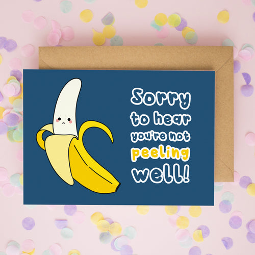 Sorry To Hear You're Not Peeling Well Card