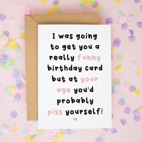 Piss Yourself Birthday Card