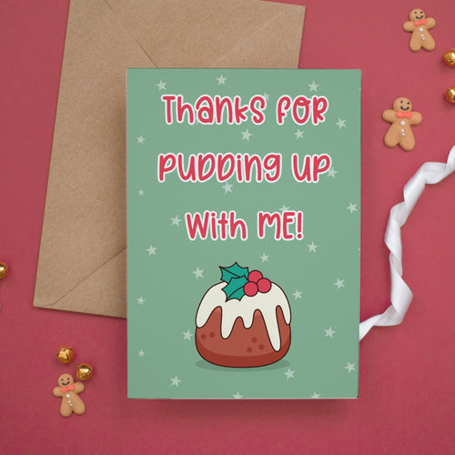 Thanks for Pudding Up With Me Christmas Card