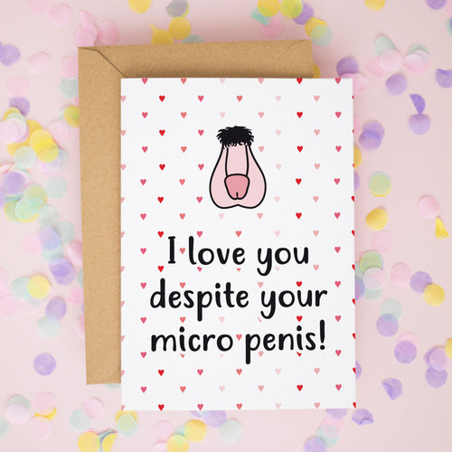 I Love You Despite Your Micro Penis - Funny Valentine’s Card