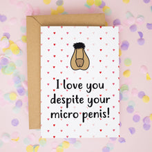 I Love You Despite Your Micro Penis - Funny Valentine’s Card