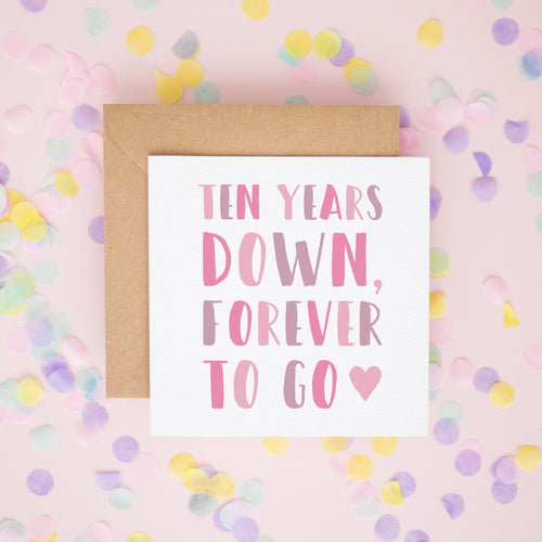 10 Years Down, Forever To Go, Anniversary Cards #379