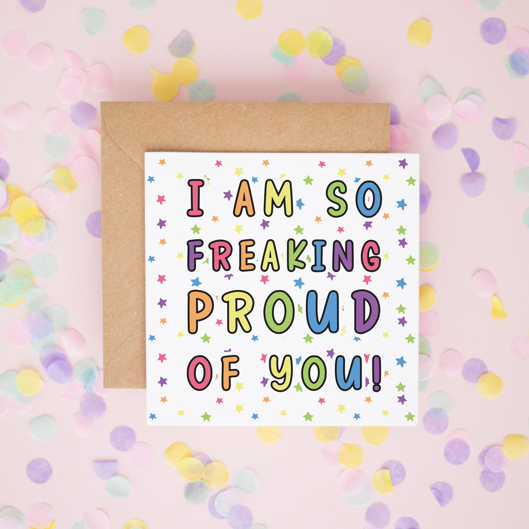 I Am So Freaking Proud Of You Card