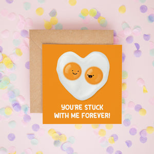 You're Stuck With Me Forever Card