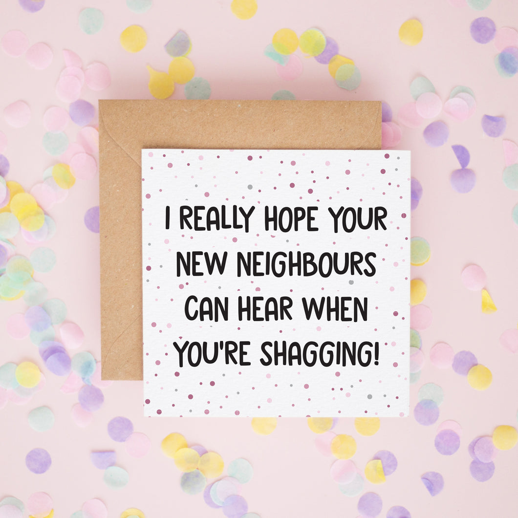 I Hope You're New Neighbours Can Hear When You're Shagging, New Home Cards